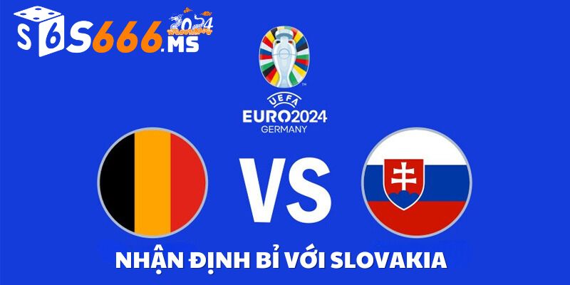 nhận định bỉ vs slovakia