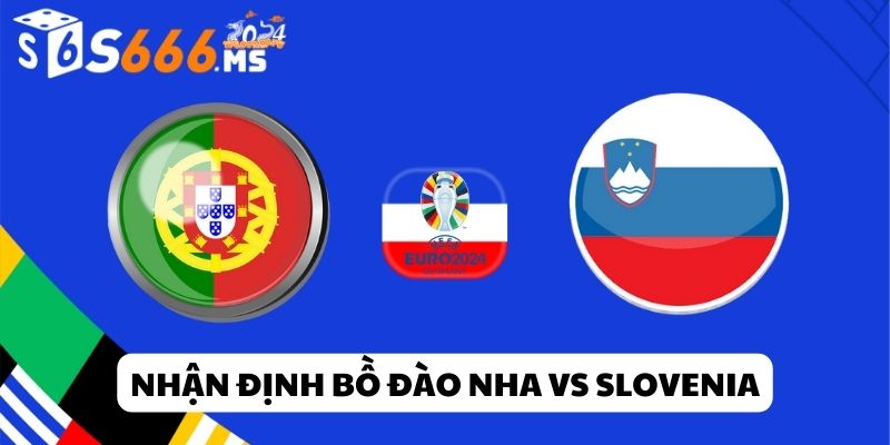 nhận định bồ đào nha vs slovenia