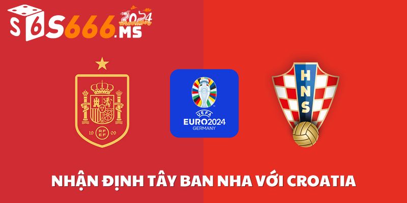 nhận định tây ban nha với croatia