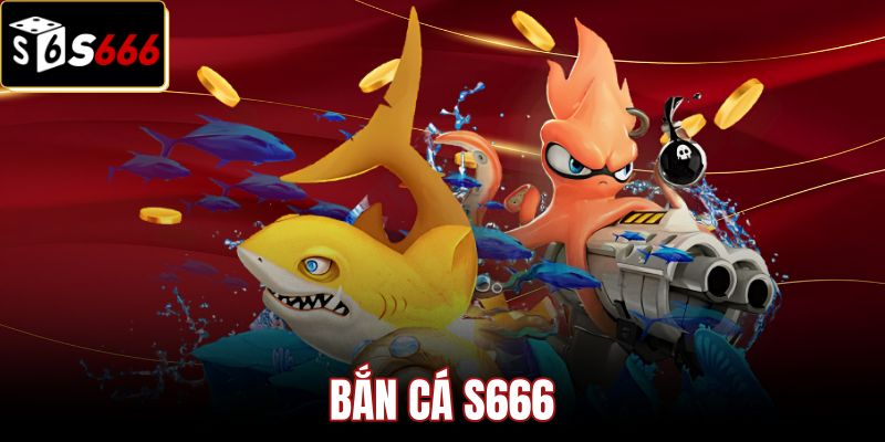 Bắn Cá S666 