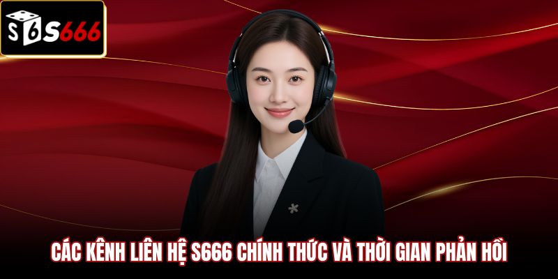 cac-kenh-lien-he-s666-chinh-thuc-va-thoi-gian-phan-hoi Các cổng liên hệ S666 chính thức và tốc độ xử lý