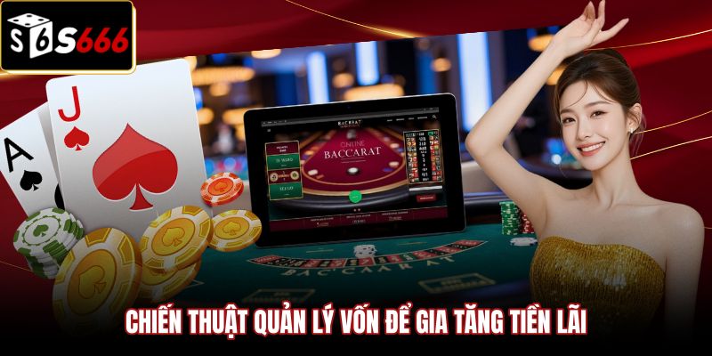 chien-thuat-quan-ly-von-de-gia-tang-tien-lai Chiến thuật phân bổ vốn khi soi cầu baccarat thực chiến