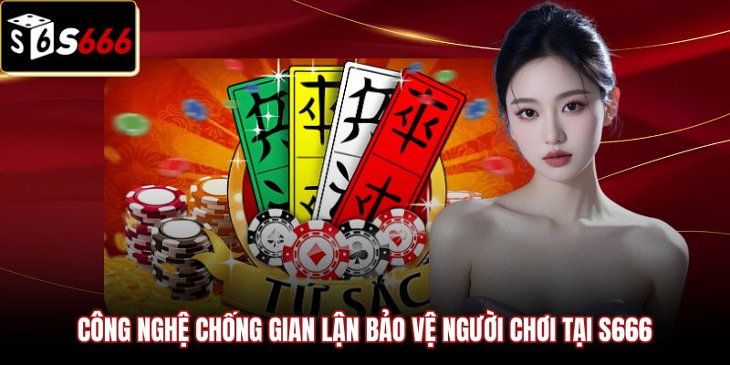 cong-nghe-chong-gian-lan-bao-ve-nguoi-choi-tai-s666 Hệ thống chống gian lận trong cách chơi bài tứ sắc trực tuyến