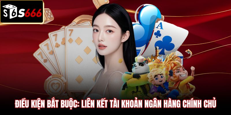 dieu-kien-bat-buoc-lien-ket-tai-khoan-ngan-hang-chinh-chu Xác minh danh tính qua thẻ ngân hàng chính chủ bảo vệ quỹ