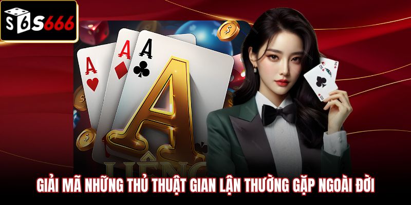 giai-ma-nhung-thu-thuat-gian-lan-thuong-gap-ngoai-doi Sự thật về mẹo chia bài được liêng tại sòng bạc