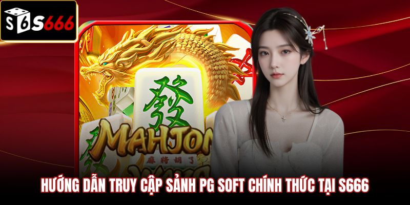 Nổ Hũ Đường Mạt Chược - Mẹo Săn Thác Đổ X10 Tại S666 3 Thao tác truy cập sảnh S666 chơi nổ hũ đường mạt chược