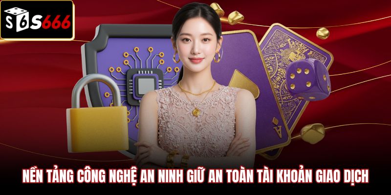Chính Sách Bảo Mật S666 - Mã Hóa SSL 256-Bit Tối Tân 2 Công nghệ an ninh đa lớp trong chính sách bảo mật