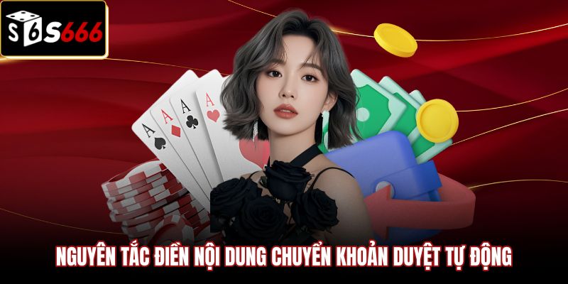 nguyen-tac-dien-noi-dung-chuyen-khoan-duyet-tu-dong Quy định điền mã nhận diện nạp tiền S666 chuẩn xác
