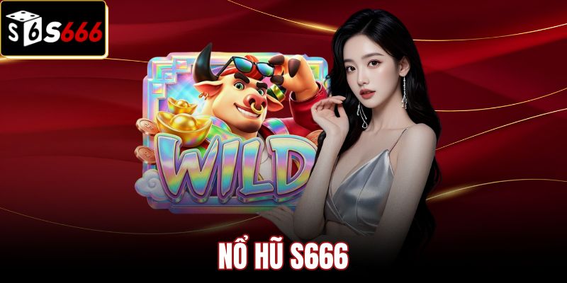 Link truy cập an toàn vào sảnh nổ hũ S666 chính thức