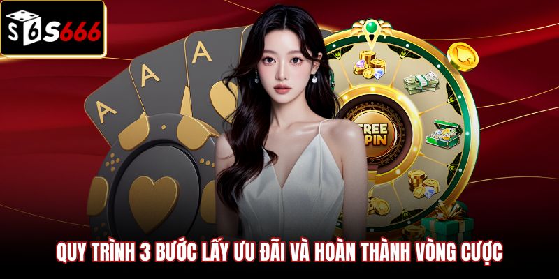 quy-trinh-3-buoc-lay-uu-dai-va-hoan-thanh-vong-cuoc Ba giai đoạn thao tác nhận ưu đãi và hoàn thành vòng cược