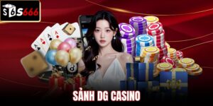 Tính minh bạch và độ ổn định tại sảnh DG casino