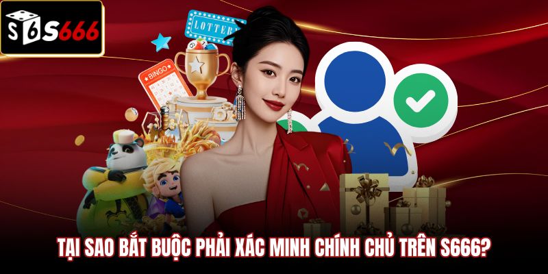 tai-sao-bat-buoc-phai-xac-minh-chinh-chu-tren-s666 Tầm quan trọng của quy trình định danh bảo mật tài khoản