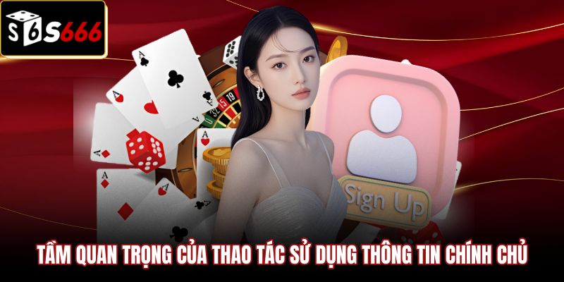 Đăng Ký S666 | Hướng Dẫn Định Danh KYC Tặng 8.888K 1 Thông tin chính chủ và cơ sở xác minh khi đăng ký S666