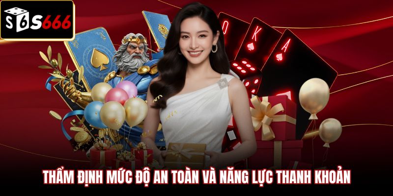 tham-dinh-muc-do-an-toan-va-nang-luc-thanh-khoan Đánh giá nhà cái S666 về mức độ an toàn và thanh khoản