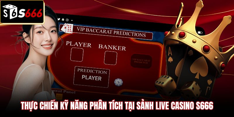 thuc-chien-ky-nang-phan-tich-tai-sanh-live-casino-s666 Trải nghiệm soi cầu baccarat trực tiếp tại sảnh Live Casino