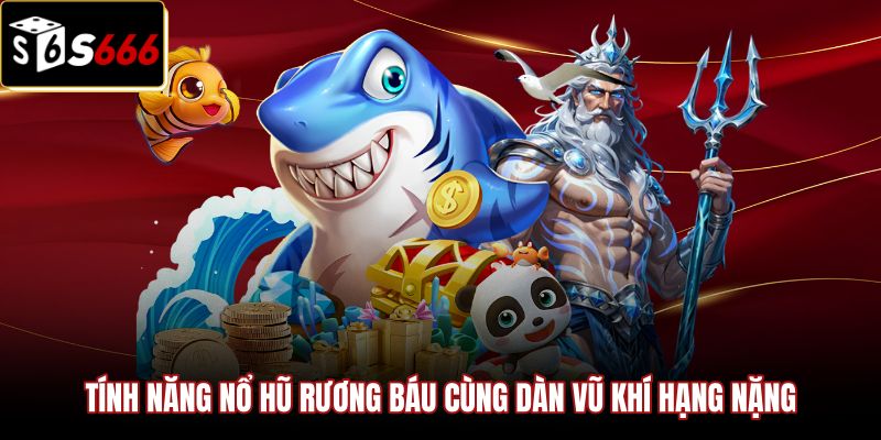 Vũ khí chuyên dụng và rương báu nổ hũ bắn cá hải tặc